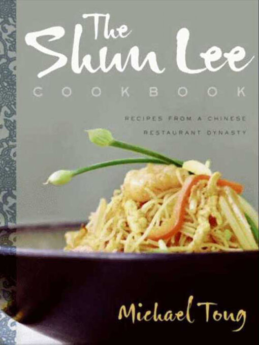 Title details for The Shun Lee Cookbook by Michael Tong - Available